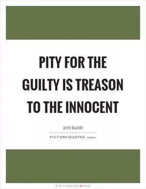 Pity for the guilty is treason to the innocent Picture Quote #1