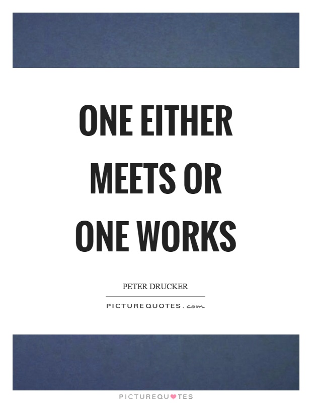One either meets or one works Picture Quote #1