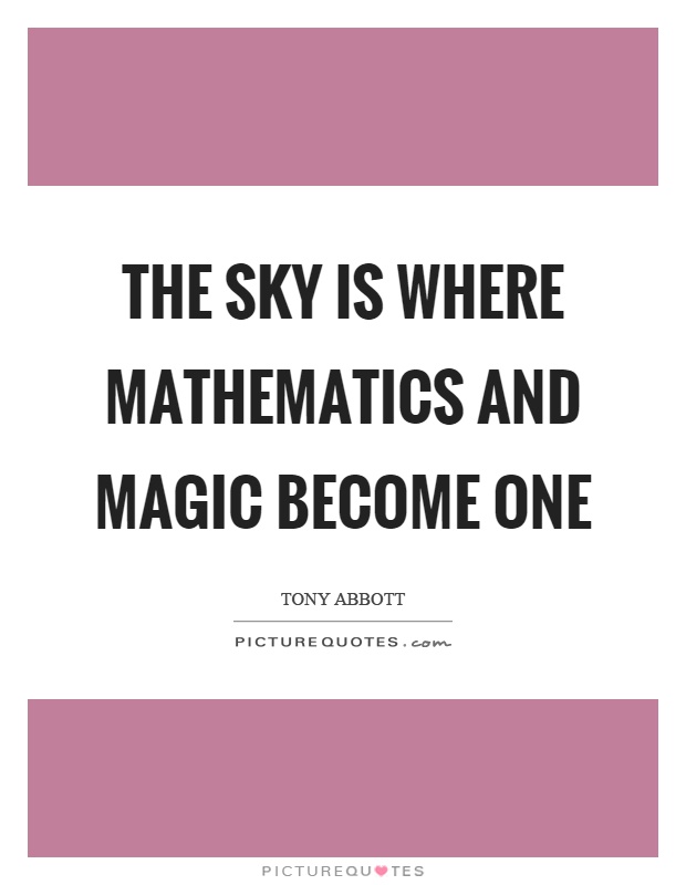The sky is where mathematics and magic become one Picture Quote #1