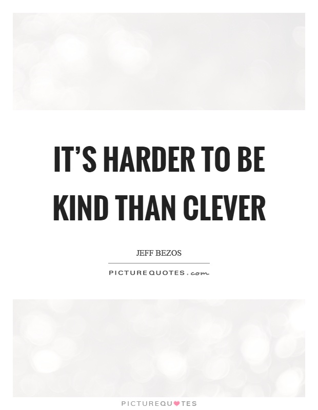 It's harder to be kind than clever Picture Quote #1