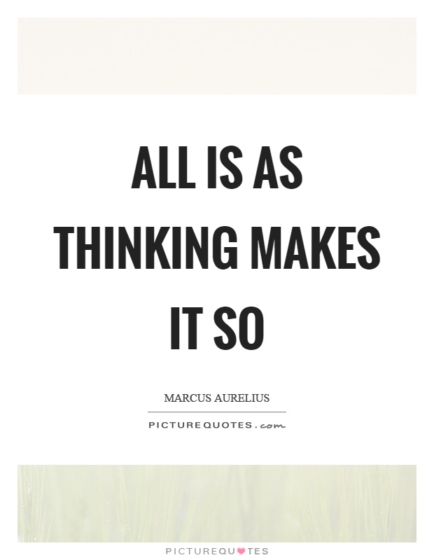 All is as thinking makes it so Picture Quote #1