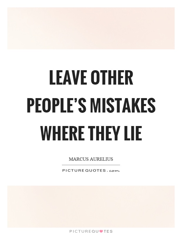 Leave other people's mistakes where they lie Picture Quote #1