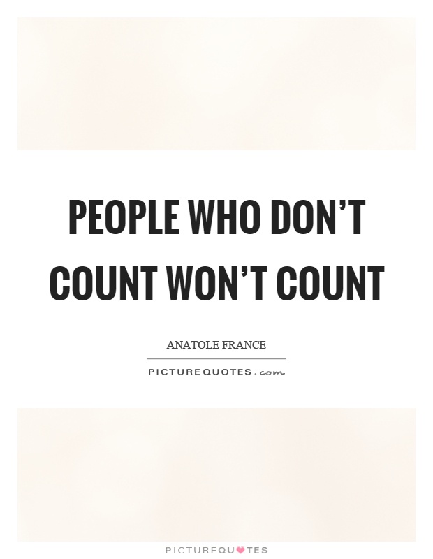 People who don't count won't count Picture Quote #1