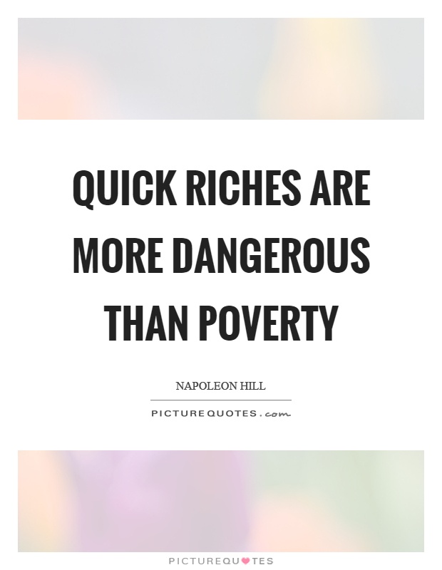 Quick riches are more dangerous than poverty Picture Quote #1