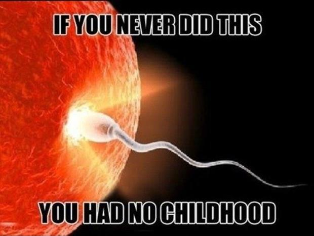 If you never did this you had no childhood Picture Quote #1