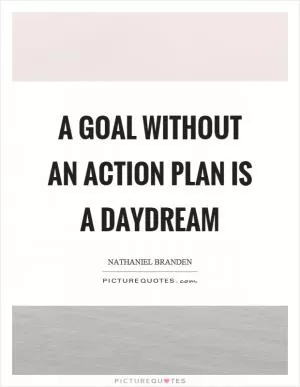 A goal without an action plan is a daydream Picture Quote #1