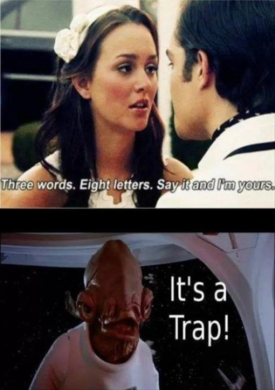 Three words. Eight letters. Say it and I'm yours. It's a trap Picture Quote #1