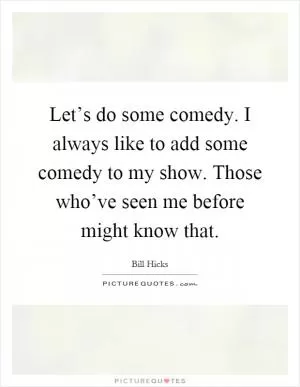 Let’s do some comedy. I always like to add some comedy to my show. Those who’ve seen me before might know that Picture Quote #1