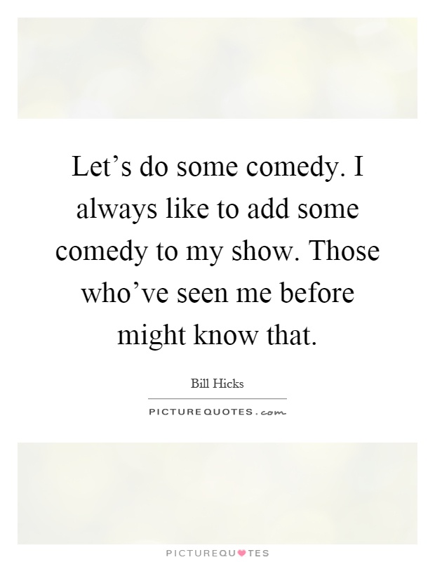 Let's do some comedy. I always like to add some comedy to my show. Those who've seen me before might know that Picture Quote #1