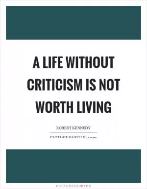 A life without criticism is not worth living Picture Quote #1