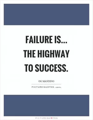 Failure is... the highway to success Picture Quote #1
