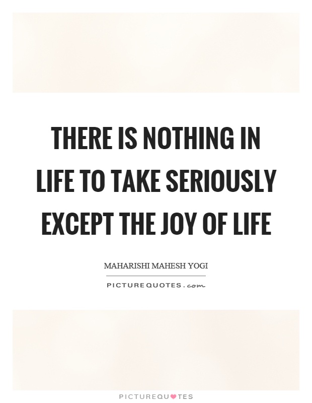 Joy Of Life Quotes & Sayings | Joy Of Life Picture Quotes