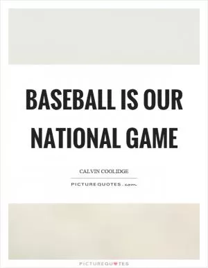 Baseball is our national game Picture Quote #1