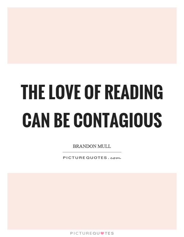 The love of reading can be contagious Picture Quote #1