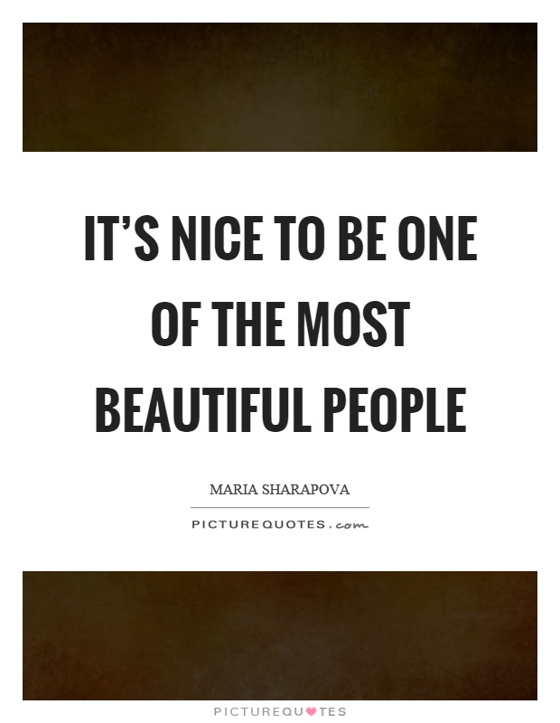 It's nice to be one of the most beautiful people Picture Quote #1