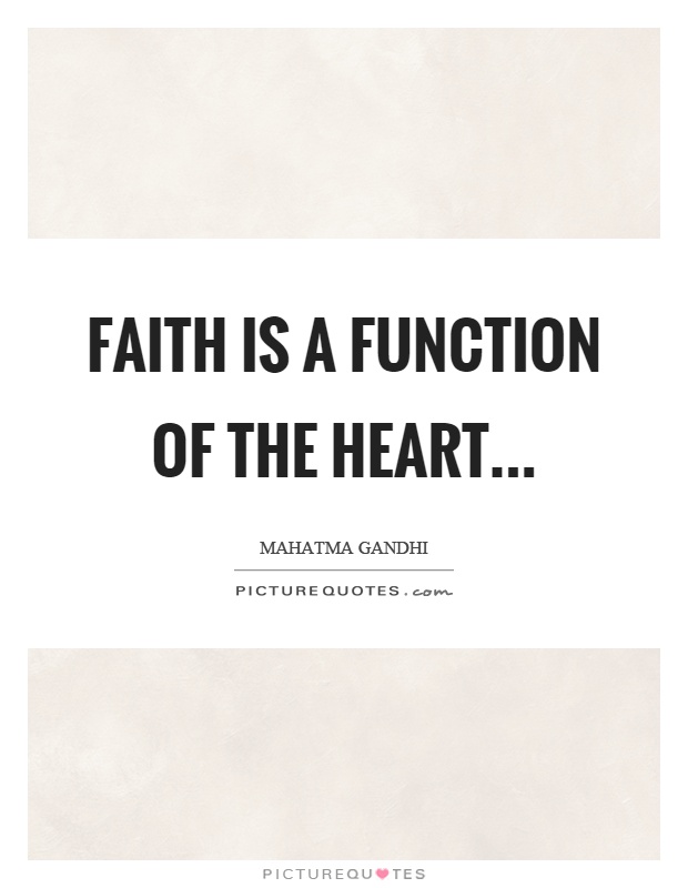 Faith is a function of the heart Picture Quote #1