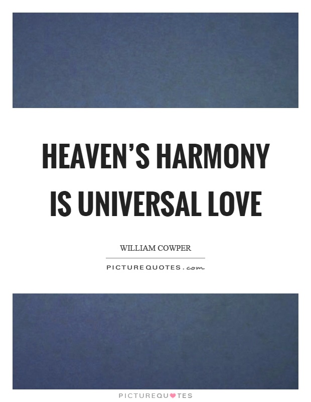 Heaven's harmony is universal love Picture Quote #1