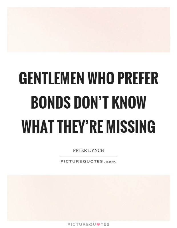 Gentlemen who prefer bonds don't know what they're missing Picture Quote #1