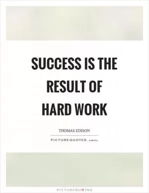 Success is the result of hard work Picture Quote #1