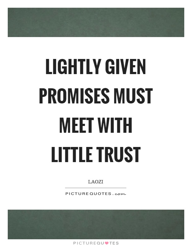 Lightly given promises must meet with little trust Picture Quote #1