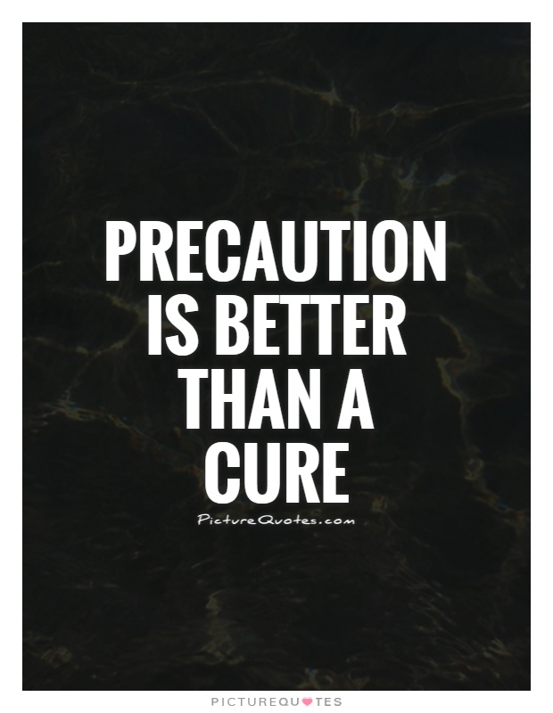Precaution is better than a cure Picture Quote #1