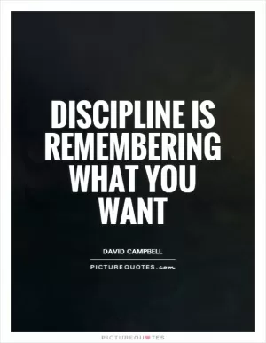 Discipline is remembering what you want Picture Quote #1