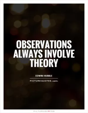 Observations always involve theory Picture Quote #1