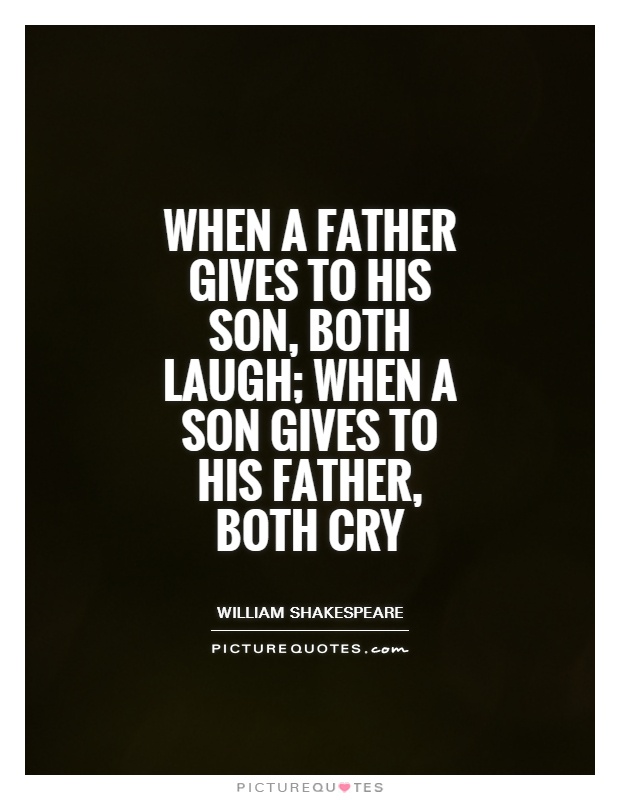 When a father gives to his son, both laugh; when a son gives to his father, both cry Picture Quote #1