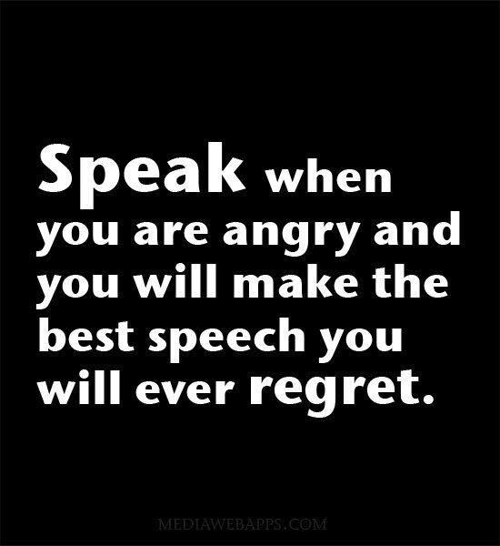 Speak when you are angry and you will make the best speech you will ever regret Picture Quote #2