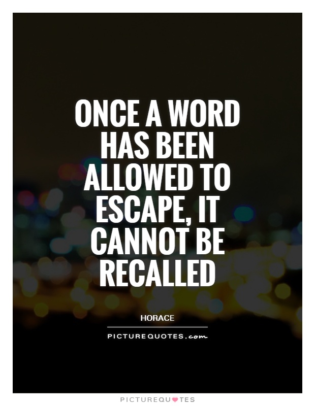 Once a word has been allowed to escape, it cannot be recalled Picture Quote #1