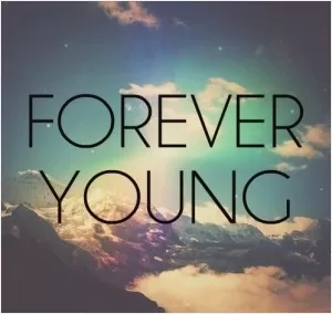 Forever young Picture Quote #1