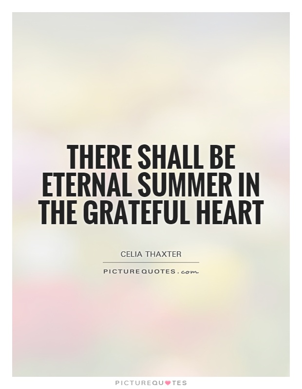 There shall be eternal summer in the grateful heart Picture Quote #1