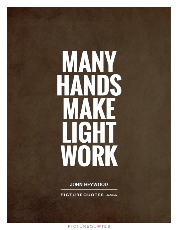 Many hands make light work Picture Quote #1