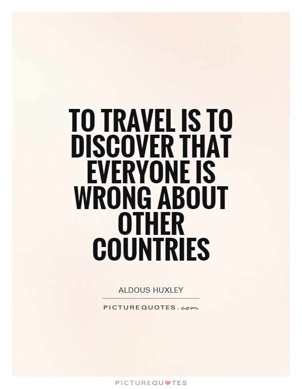 To travel is to discover that everyone is wrong about other countries Picture Quote #1