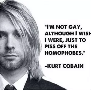 I'm not gay, although I wish I were, just to piss off homophobes Picture Quote #1