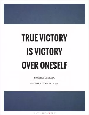 True victory is victory over oneself Picture Quote #1