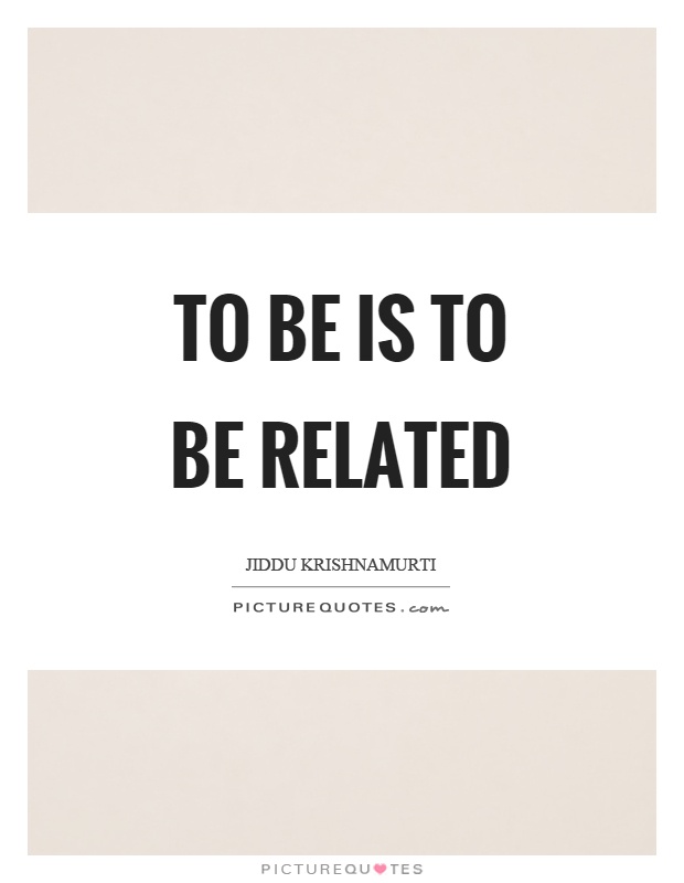 To be is to be related Picture Quote #1