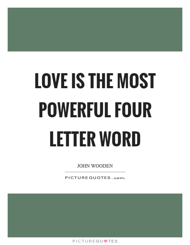Love is the most powerful four letter word Picture Quote #1