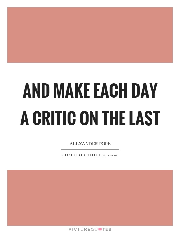 And make each day a critic on the last Picture Quote #1
