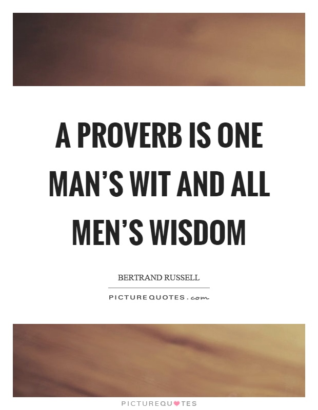 A proverb is one man's wit and all men's wisdom Picture Quote #1