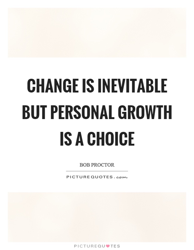 Change is inevitable but personal growth is a choice Picture Quote #1