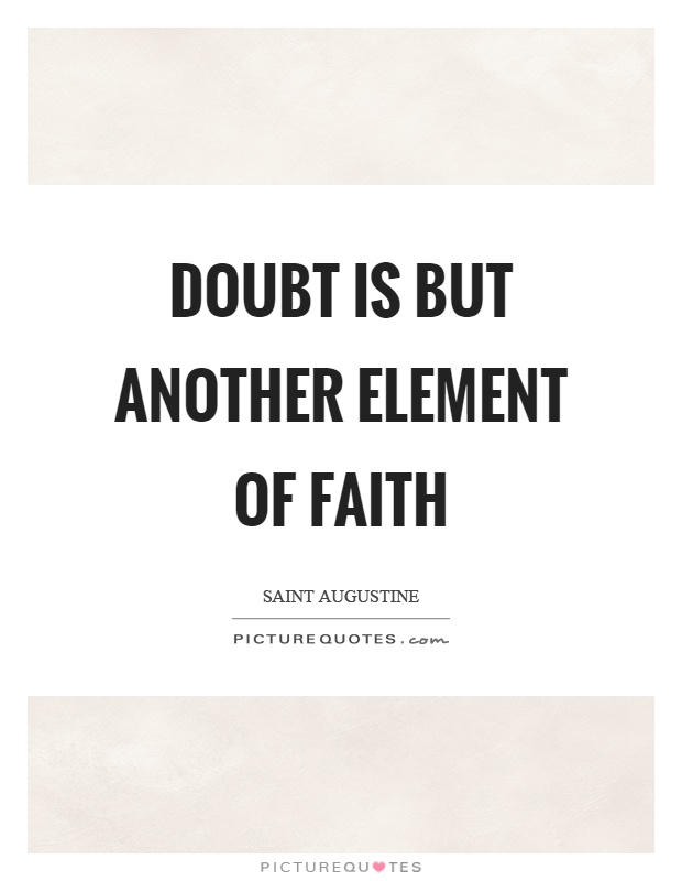 Doubt is but another element of faith Picture Quote #1
