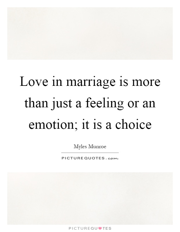 Love in marriage is more than just a feeling or an emotion; it is a choice Picture Quote #1