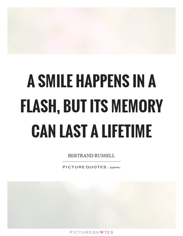 A smile happens in a flash, but its memory can last a lifetime Picture Quote #1