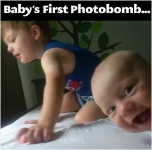 Baby’s first photobomb Picture Quote #1