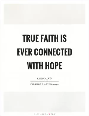True faith is ever connected with hope Picture Quote #1