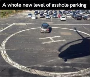 A whole new level of asshole parking Picture Quote #1