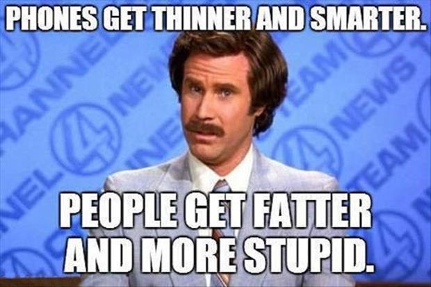 Phones get thinner and smarter. People get fatter and more stupid Picture Quote #1