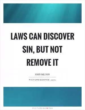 Laws can discover sin, but not remove it Picture Quote #1
