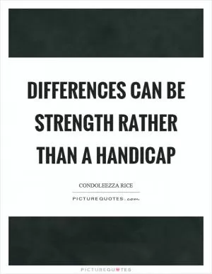 Differences can be strength rather than a handicap Picture Quote #1